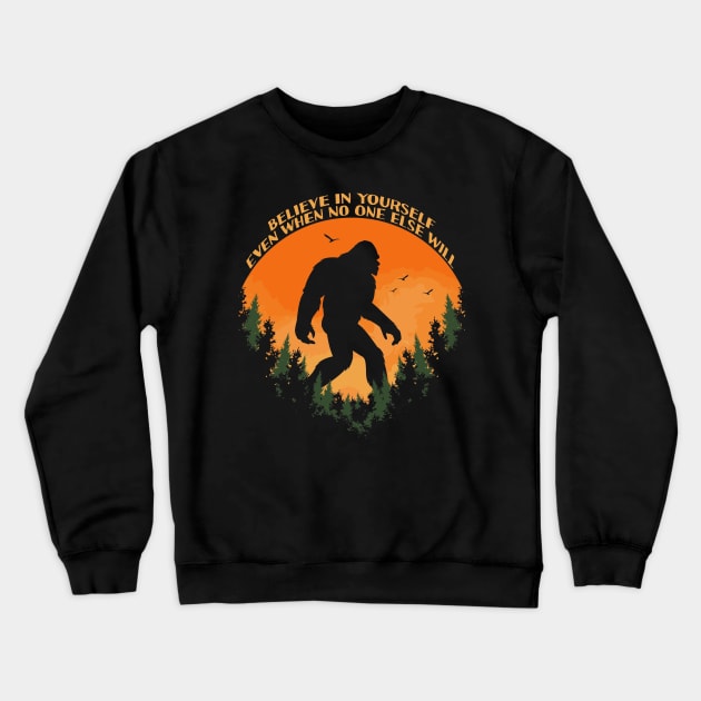 Sasquatch bigfoot Believe In Yourself - Bigfoot believer Vintage Gift Crewneck Sweatshirt by Tesszero